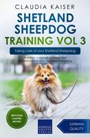   Shetland Sheepdog Training Vol 3 – Taking care of your Shetland Sheepdog: Nutrition, common diseases and general care of your Shetland Sheepdog