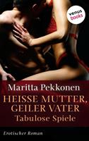 Heiße Mutter, geiler Vater - Tabulose Spiele