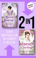   Regency Flowers: Ein skandalöses Rendezvous & Regency Darlings: Ein Lord zum Küssen