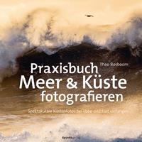   Praxisbuch Meer & K&uuml;ste fotografieren