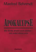 Apokalypse: Die Erde dreht sich weiter - mit oder ohne uns