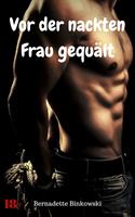   Vor der nackten Frau gequält