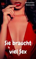   Sie braucht viel Sex