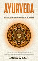 Ayurveda - Körper und Geist durch die traditionelle indische Heilkunst ins Gleichgewicht bringen