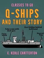   Q-Ships and Their Story