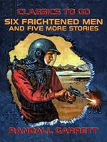   Six Frightened Men and five more stories