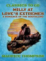   Milly At Love's Extremes A Romance of the Southland