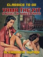   Yama The Pit A Novel in three Parts