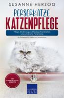   Perserkatze Katzenpflege – Pflege, Ernährung und häufige Krankheiten rund um Deine Perserkatze