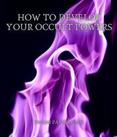   How to Develop your Occult Powers
