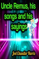   Uncle Remus, his songs and his sayings