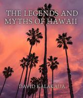  The Legends and Myths of Hawaii