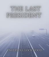   The Last President