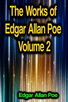   The Works of Edgar Allan Poe Volume 2