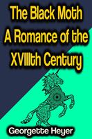   The Black Moth A Romance of the XVIIIth Century