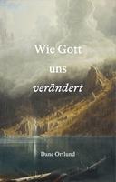   Wie Gott uns verändert
