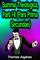   Summa Theologica, Part I-II (Pars Prima Secundae)