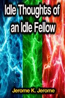   Idle Thoughts of an Idle Fellow