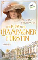   Der Kuss der Champagnerfürstin