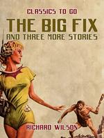   The Big Fix and three more stories