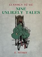   Nine Unlikely Tales