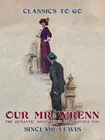   Our Mr. Wrenn The Romantic Adventures of a Gentle Man