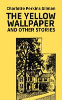   The Yellow Wallpaper and Other Stories