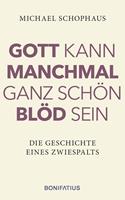   Gott kann manchmal ganz schön blöd sein