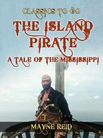   The Island Pirate, A Tale of the Mississippi
