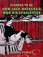   How Jack Mackenzie Won His Epaulettes