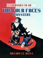 The Four Faces : A Mystery