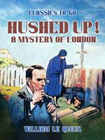   Hushed Up! A Mystery of London