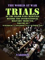   Trial of the Major War Criminals Before the International Military Tribunal, Volume 03, Nuremburg 14 November 1945-1 October 1946