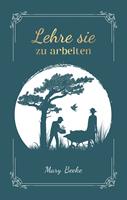  Lehre sie zu arbeiten