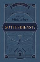Was ist biblischer Gottesdienst?