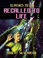   Recalled To Life