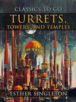   Turrets, Towers, And Temples