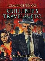   Gullible's Travels etc.