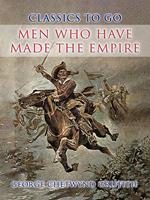   Men Who Have Made the Empire