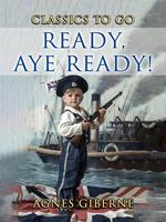   Ready, aye ready!