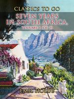   Seven Years in South Africa, Volume 1 (of 2)