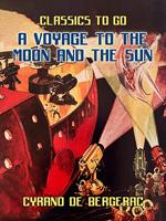   Voyages to the Moon and the Sun