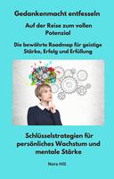   Gedankenmacht entfesseln - Auf der Reise zum vollen Potenzial - Die bewährte Roadmap für geistige Stärke, Erfolg und Erfüllung