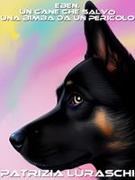   Eben, un cane che salv&ograve; una bimba da un pericolo