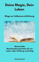   Deine Magie, Dein Leben - Wege zur Selbstverwirklichung