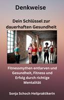   Denkweise - Dein Schlüssel zur dauerhaften Gesundheit