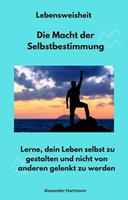   Lebensweisheit - Die Macht der Selbstbestimmung