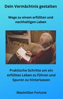   Dein Vermächtnis gestalten - Wege zu einem erfüllten und nachhaltigen Leben
