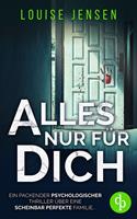   Alles nur f&uuml;r dich | Ein packender Thriller &uuml;ber eine scheinbar perfekte Familie ...
