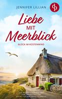   Liebe mit Meerblick | Eine Wholesome Romance &uuml;ber Liebe, Freundschaft und den Mut f&uuml;r seine Tr&auml;ume zu k&auml;mpfen